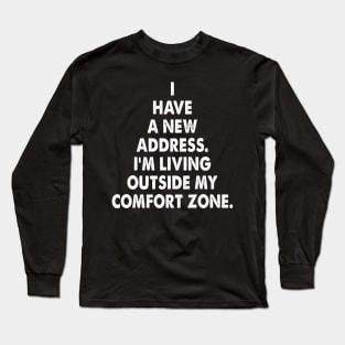 Comfort Zone - motivational and inspirational message Long Sleeve T-Shirt